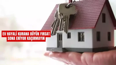 Ev Hayali Kurana Büyük Fırsat: Sona Eriyor Kaçırmayın