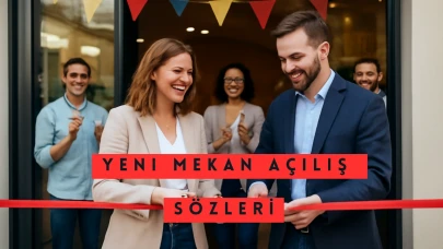 Yeni Mekan Açılış Sözleri! En Güzel Ve Anlamlı Yeni Mekan Açma Sözleri