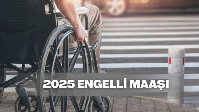 Engelli Maaşı 2025: Engelli maaşı ne kadar oldu? Yüzde 40'tan yüzde 90'a engelli aylığı ne kadar?