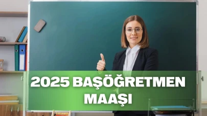 Başöğretmen maaşı 2025: Temmuz Başöğretmen maaşları ve Uzman Öğretmen maaş farkı