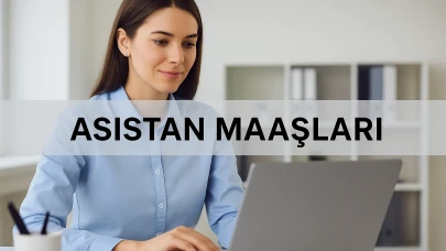 Asistan maaşları ne kadar oldu? 2025 güncel maaş tablosu