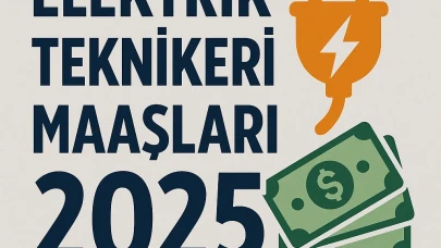 Elektrik Teknikeri maaşları 2025 güncel liste! 2025 Elektrik Teknikeri maaşları ne kadar?