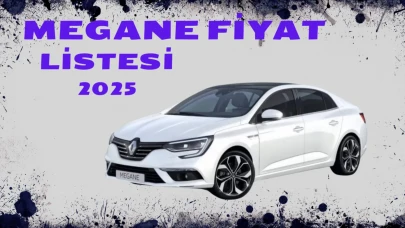 Megane Fiyat Listesi 2025 – Güncel Model ve Donanım Karşılaştırması