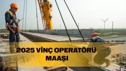 Vinç Operatörü maaşı 2025: Kule ve Liman Vinç Operatörü maaşları ne kadar?