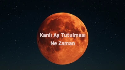 Kanlı Ay Tutulması 2025 ne zaman, saat kaçta? Türkiye’den görülecek mi, hangi illerde görülecek?