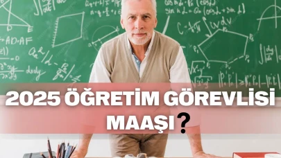 Öğretim Görevlisi Maaşı 2025: Devlet ve Özel Üniversite Maaşları Ne Kadar?