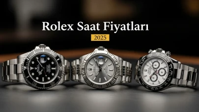 Rolex Saat Fiyatları Ne Kadar? Hangi Modeller Daha Çok Tercih Ediliyor?