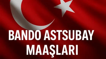 Bando Astsubay maaşları 2025: Güncel Bando Astsubay maaşları ne Kadar?