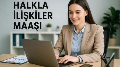 Halkla İlişkiler maaşı ne kadar? Güncel 2025 maaş tablosu