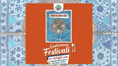 Edirne Gastronomi Festivali başlıyor: Lezzet yolculuğu 25 Eylül'de Söğütlük'te başlayacak!