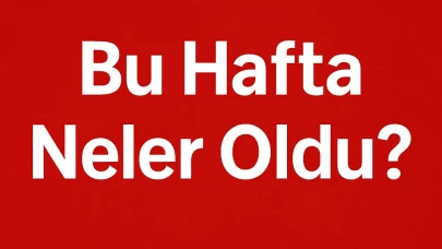 Haftalık gündem raporu: Siyasette, ekonomide, sokakta neler konuşuldu?