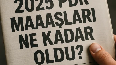 PDR maaşları ne kadar oldu? PDR maaşları 2025 güncel liste