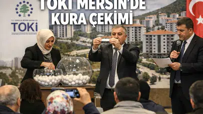 TOKİ Mersin kura çekimi ne zaman, hangi ilçede kaç konut? Ev hayali kuranlar için kritik gün yaklaşıyor