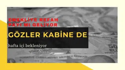 Gözler Kabine'de! Emekli maaşlarına ek zam var mı ? Son dakika refah payı açıklaması geldi mi?