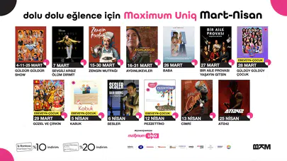 Maximum Uniq’te bahar programı başlıyor: Tiyatro ve konser dolu