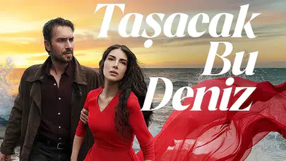 Taşacak Bu Deniz 19. Taşacak Bu Deniz çekim yeri neresi, 19. bölümde neler olacak? Fragman ve diziye dair detaylarfragmanı!  oyuncuları kimler, konusu ne, gerçek bir hikâye mi?