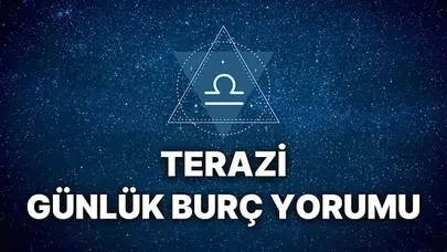 Terazi Burcu Günlük Yorumu: Aşkta Heyecan Uğruna Huzuru Kaybeder misiniz?