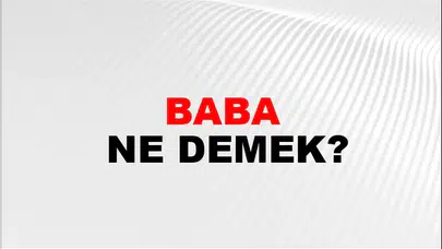 KÜRTÇE BABA NASIL DENİR? Ne demek, Kürtçe çevirisi nedir, örnek cümleler neler?