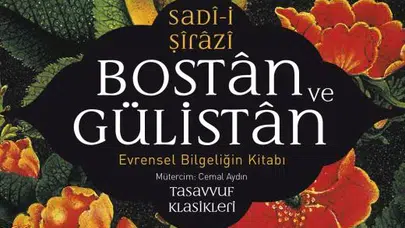 BOSTAN VE GÜLİSTAN ÖZETİ! Ne anlatıyor, konusu ve ana fikri ne, Şeyh Sadi Şirazi kimdir?