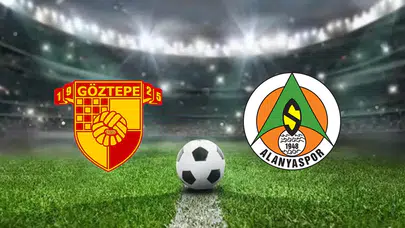 Göztepe - Alanyaspor İlk 11’ler, Maç Hangi Kanalda Canlı, Saat Kaçta?