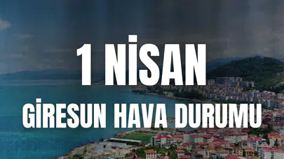 Giresun hava durumu 1 Nisan Çarşamba! Bugün nasıl olacak, yağmur yağacak mı, sıcaklık kaç derece, rüzgar ne kadar esecek?