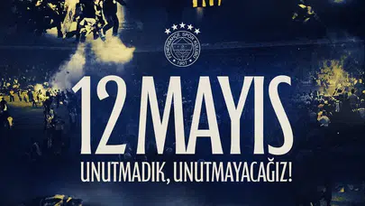 Fenerbahçe’den tarihi 12 Mayıs paylaşımı: 'O karanlık geceyi unutturmayacağız!'