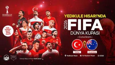 Yedikule Hisarı’nda tarihi sabah: Dünya Kupası coşkusu dev ekranda!