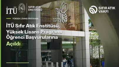 İTÜ Sıfır Atık Enstitüsü yüksek lisans programı başvurularını açtı
