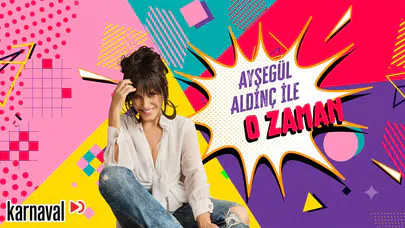 Karnaval platformundan nostalji severlere müjde: Ayşegül Aldinç ile zaman yolculuğu