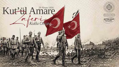 Tarihin altın sayfalarından gelen büyük miras: Kût’ül-Amâre’nin 110. yıl dönümü gururu