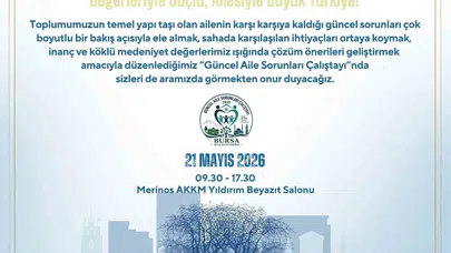 Bursa’da aile çatısı masaya yatırılıyor: Geleceğin temelleri için kritik zirve