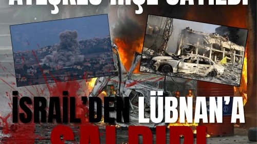 İsrail Lübnan’da ateşkesi çiğniyor: 1 kişi hayatını kaybetti!