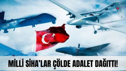 Milli SİHA’lar çölde adalet dağıttı!