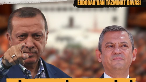 Özgür Özel’e 500 Bin TL’lik dava! Erdoğan harekete geçti