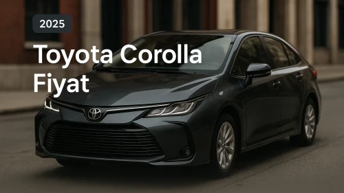 Toyota Corolla 2025 Fiyat Listesiyle Bütçenize Uygun Seçimi Yapın!