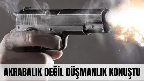 Kan davasına dönen aile tartışması… Kurşunlar yağmur gibi yağdı!