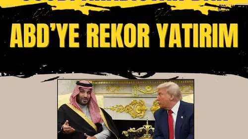 Beyaz Saray'da tarihi gün: Suudi Arabistan'dan ABD'ye 1 trilyon dolarlık dev anlaşma