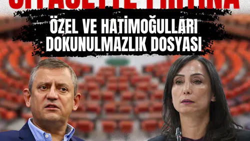 Siyasette fırtına Özel ve Hatimoğulları’nın dokunulmazlığı masada!