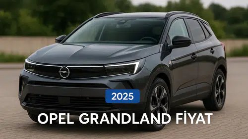 Opel Grandland Fiyat Listesi Mercek Altında: 2025 Modelinde Fiyat Performans Rehberi