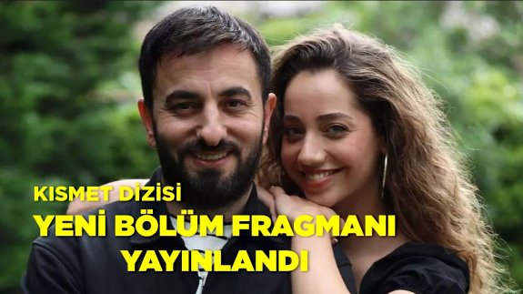 Kısmet 5. bölüm 3. fragmanı yayınlandı