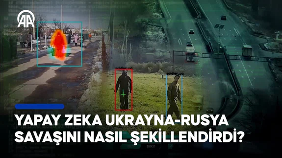 Yapay zeka Ukrayna-Rusya savaşını nasıl şekillendirdi?