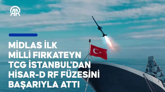 MİDLAS ilk milli fırkateyn TCG İSTANBUL'dan HİSAR-D RF füzesini başarıyla attı