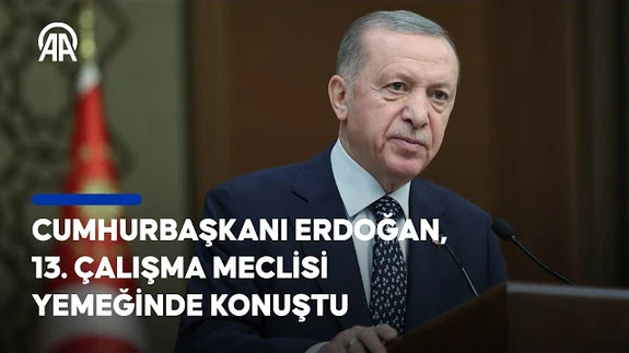 Cumhurbaşkanı Erdoğan, 13. Çalışma Meclisi Yemeğinde konuştu