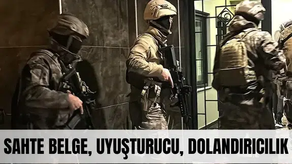 Sahte belge, uyuşturucu, dolandırıcılık: 9 ilde dev operasyon!