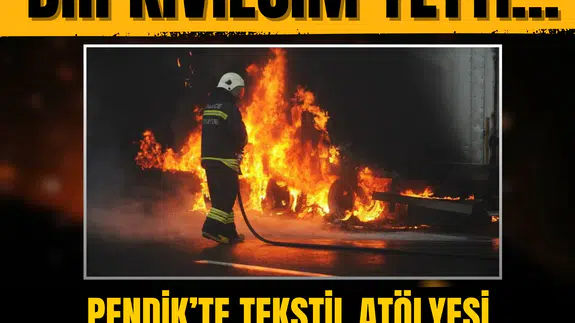 Bir kıvılcım yetti... Pendik’te tekstil atölyesi alevlere teslim oldu!