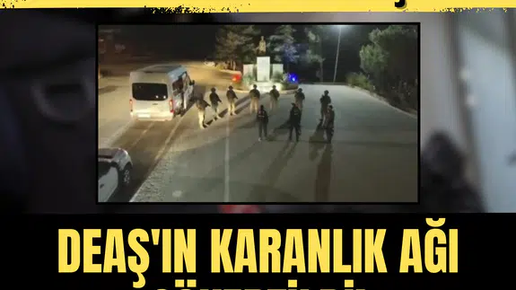 İki haftalık takip sonuç verdi: DEAŞ'ın karanlık ağı çökertildi!