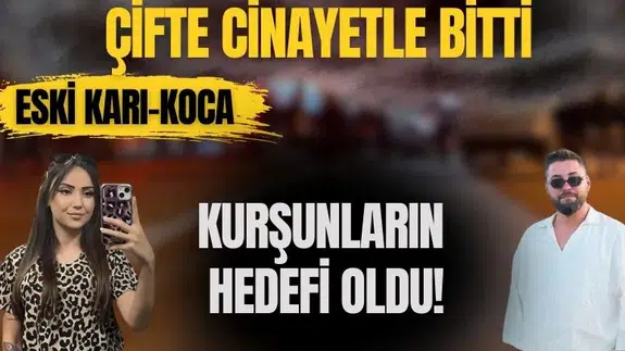 Otoparktaki tartışma çifte cinayetle bitti: Eski karı-koca kurşunların hedefi oldu