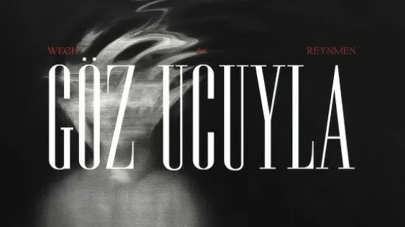 Reynmen Wegh Göz Ucuyla Çıktı Mı, Sözleri!