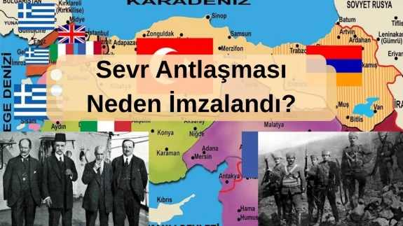 Sevr Antlaşması Neden Gündemde, Türkiye İçin Önemi, Nerede İmzalandı, İmzalayan Heyette Kimler Vardı, Neyin Başlamasına Sebep Oldu?