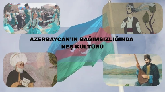 Bağımsızlık Ruhunun Yankısı:Azerbaycan'da Neş Kültürü